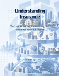 Understanding Insurance: The Logic of Pricing, Underwriting, and Incentives in the U.S. Market cover