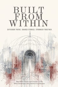 Built from Within: Different Paths. Shared Stories. Stronger Together. cover