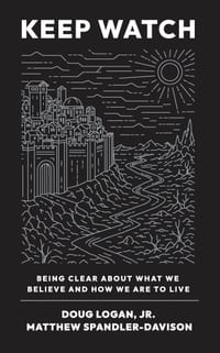 Keep Watch: Being Clear About What We Believe and How We Are to Live cover
