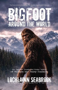 Bigfoot Around the World: The Complete Illustrated Global Catalog of Wildmen and Hairy Hominids cover
