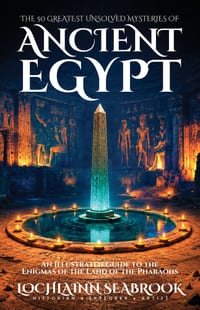The 50 Greatest Unsolved Mysteries of Ancient Egypt: An Illustrated Guide to the Enigmas of the Land of the Pharaohs cover