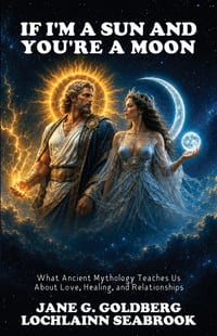 If I'm a Sun and You're a Moon: What Ancient Mythology Teaches Us About Love, Healing, and Relationships cover