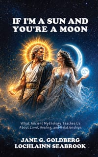 If I'm a Sun and You're a Moon: What Ancient Mythology Teaches Us About Love, Healing, and Relationships cover