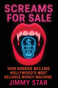 Scream For Sale: How Horror Became Hollywood's Most Reliable Money Machine cover