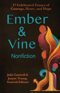 Ember and Vine Nonfiction: 17 Celebrated Essays of Courage, Heart, and Hope cover