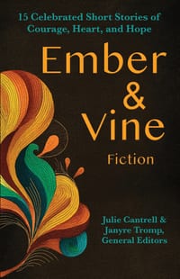 Ember and Vine Fiction: 15 Celebrated Short Stories of Courage, Heart, and Hope cover