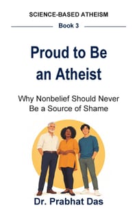 Proud to Be an Atheist: Why Nonbelief Should Never Be a Source of Shame cover