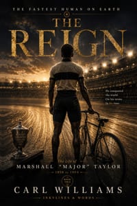 The Reign: A Narrative History of the Life of Marshall "Major" Taylor cover