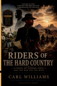 Riders of the Hard Country: A Novel of Fathers, Sons, and the War for the West cover
