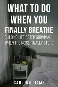 What To Do When You Finally Breathe: Building Life After Survival, When the Noise Finally Stops cover