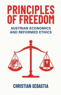 Principles of Freedom: Austrian Economics and Reformed Ethics cover