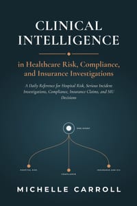 Clinical Intelligence in Healthcare Risk, Compliance, and Insurance Investigations cover