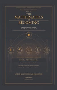 The Mathematics of Becoming - Meaning, Coherence, Wisdom, Dual Aspect, and Recursive Scale cover