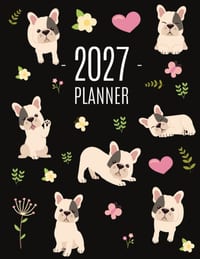 French Bulldog Planner 2027: Cute Daily Organizer (12 Months) Pretty Scheduler With Friendly Pooch cover