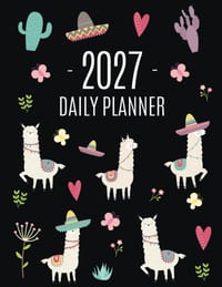 Llama Planner 2027: Cute Alpaca & Cactus Daily Organizer January-December (12 Months) Funny Farm Animal Agenda cover