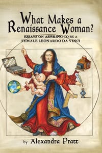 What Makes a Renaissance Woman?: Essays on aspiring to be a female Leonardo da Vinci cover