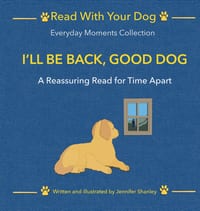 I'll Be Back, Good Dog: A Reassuring Read for Time Apart cover