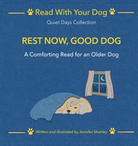 Rest Now, Good Dog: A Comforting Read for an Older Dog cover