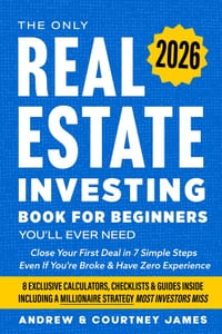 The Only Real Estate Investing Book For Beginners You'll Ever Need: Close Your First Deal in 7 Simple Steps Even If You're Broke & Have Zero Experienc cover