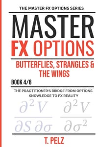 Butterflies, Strangles and The Wings: MASTER FX OPTIONS OTC Currency Options and the Carry Trade BOOK 4 cover