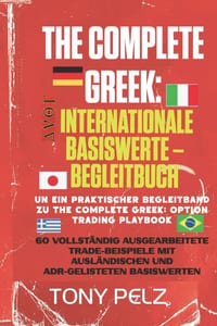 The Complete Greek: INTERNATIONALE BASISWERTE - BEGLEITBUCH: 60 durchgerechnete Handelsbeispiele mit ausländischen und als ADR notierten Basiswerten cover
