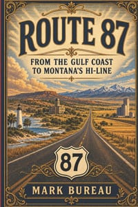 Route 87: From the Gulf Coast to Montana's Hi-Line cover