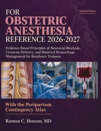 Obstetric Anesthesia Reference 2026-2027: Evidence-Based Principles of Neuraxial Blockade, Cesarean Delivery, and Maternal Hemorrhage Management for R cover