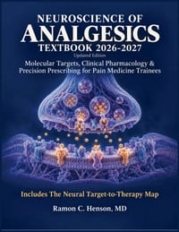 Neuroscience of Analgesics Textbook 2026-2027: Molecular Targets, Clinical Pharmacology & Precision Prescribing for Pain Medicine Trainees cover