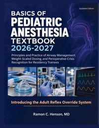 Basics of Pediatric Anesthesia Textbook 2026-2027: Principles and Practice of Airway Management, Weight-Scaled Dosing, and Perioperative Crisis Recogn cover