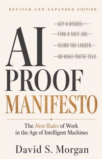 Ai-Proof Manifesto: The New Rules of Work in the Age of Intelligent Machines: The New Rules of Work in the Age of Intelligent Machines cover