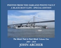 PHOTOS FROM THE OAKLAND PHOTO VAULT A BLACK MAN'S LIFE - SPECIAL EDITION - The Week That Was Fleet Week Volume One 2005 - 2010 cover