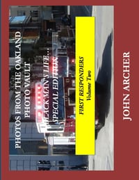 PHOTOS FROM THE OAKLAND PHOTO VAULT A BLACK MAN'S LIFE... SPECIAL EDITION, FIRST RESPONDERS Volume Two cover