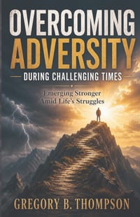 Overcoming Adversity During Challenging Times cover