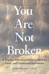 You Are Not Broken: A Trauma-Informed Guide to Anxiety, Grief, and Emotional Overwhelm cover