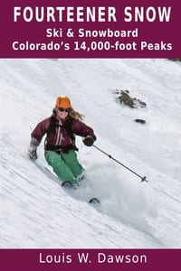 Fourteener Snow: Ski & Snowboard Colorado's 14,000-foot Peaks cover