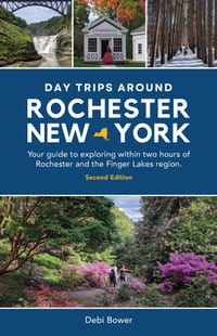 Day Trips Around Rochester, New York: Your guide to exploring within two hours of Rochester and the Finger Lakes region. cover