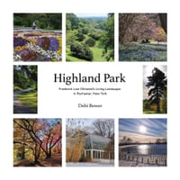 Highland Park: Frederick Law Olmsted's Living Landscape in Rochester, New York cover