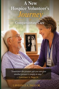 A New Hospice Volunteer's Journey to Compassionate Care cover