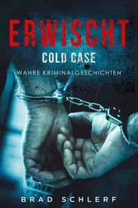 Erwischt: Cold Case: Wahre Kriminalgeschichten von den Detektiven, die es gelöst haben cover