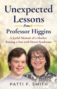 Unexpected Lessons from Professor Higgins: A Joyful Memoir of a Mother Raising a Son with Down Syndrome cover