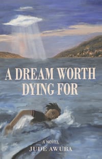 A Dream Worth Dying For: A Novel of Defiance, Sacrifice, and an Impossible Journey cover