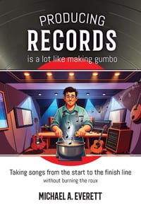 Producing Records is a Lot Like Making Gumbo cover