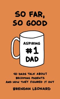 So Far, So Good: 40 Dads Talk about Becoming Parents and How They Figured It Out cover