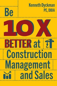 Be 10X Better at Construction Sales and Management cover