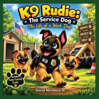 K9 Rudie - The Service Dog: The Life of a Work Dog cover