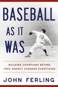 Baseball as It Was: Building Champions Before Free Agency Changed Everything cover