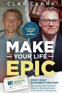 Make Your Life Epic How I Built DJConnection.com: My Journey from the Dorm Room to the Board Room. From Poverty to Prosperity. cover
