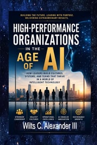 High-Performance Organizations in The Age of AI: How Leaders Build Thriving Cultures, Systems and Teams cover