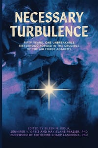 Necessary Turbulence: Fifty Years, One Unbreakable Sisterhood Forged in the Crucible of the Air Force Academy cover