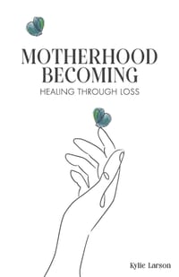 Motherhood Becoming: Healing Through Loss cover